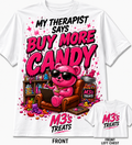 My Therapist Says Buy More Candy Tee